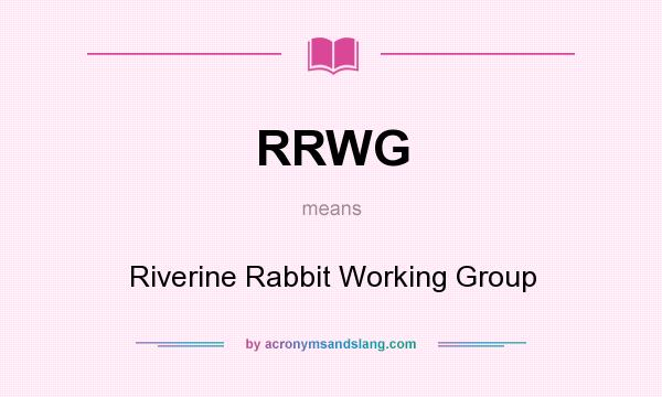 What does RRWG mean? It stands for Riverine Rabbit Working Group
