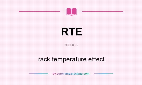 What does RTE mean? It stands for rack temperature effect