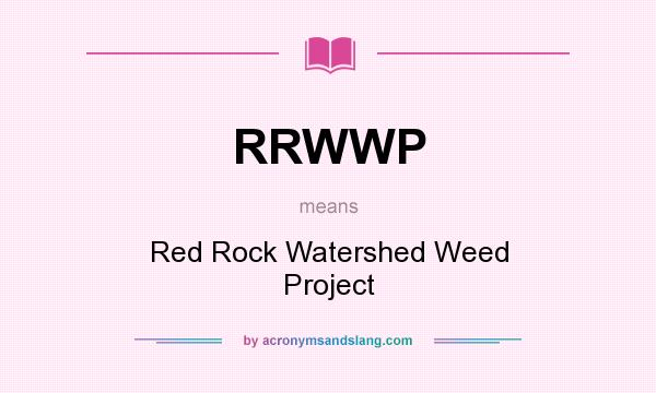What does RRWWP mean? It stands for Red Rock Watershed Weed Project