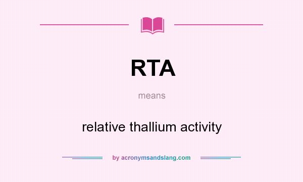 What does RTA mean? It stands for relative thallium activity