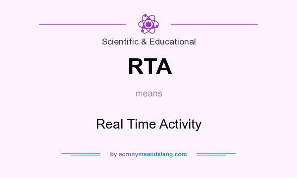 What does RTA mean? It stands for Real Time Activity