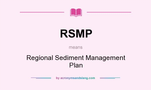What does RSMP mean? It stands for Regional Sediment Management Plan