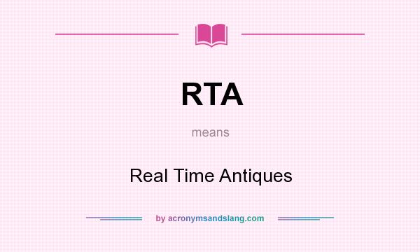 What does RTA mean? It stands for Real Time Antiques