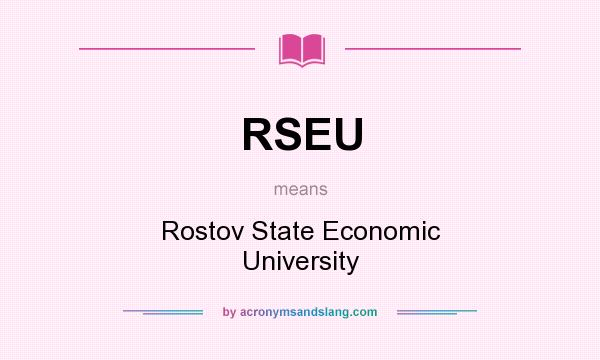 What does RSEU mean? It stands for Rostov State Economic University