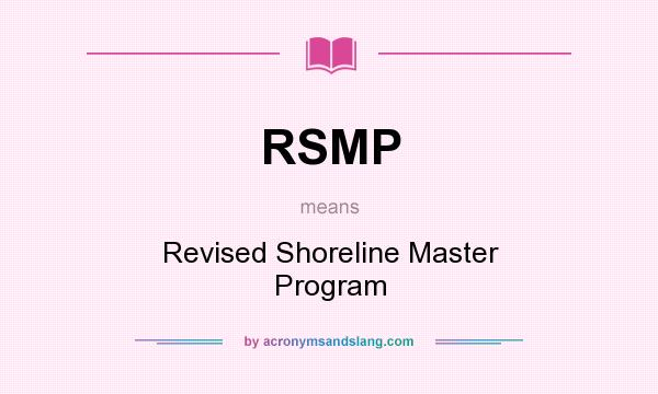 What does RSMP mean? It stands for Revised Shoreline Master Program