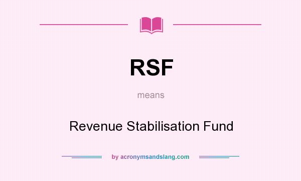 What does RSF mean? It stands for Revenue Stabilisation Fund