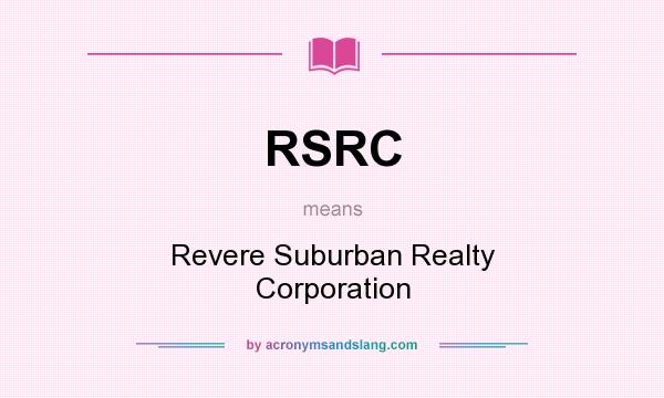 What does RSRC mean? It stands for Revere Suburban Realty Corporation