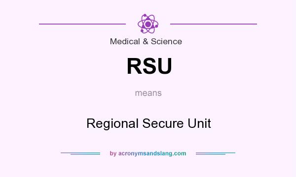 What does RSU mean? It stands for Regional Secure Unit