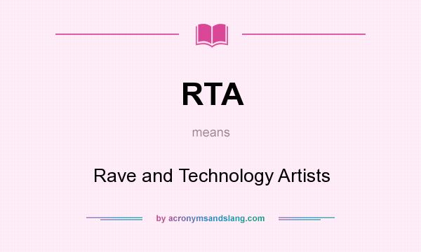 What does RTA mean? It stands for Rave and Technology Artists
