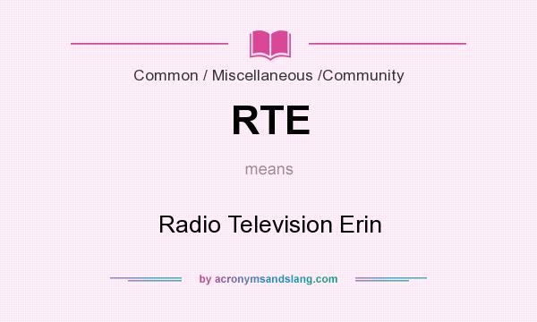 What does RTE mean? It stands for Radio Television Erin