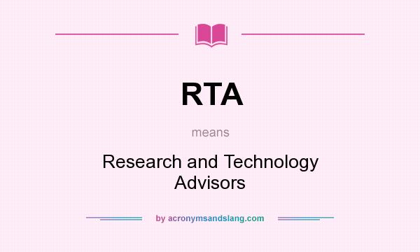 What does RTA mean? It stands for Research and Technology Advisors