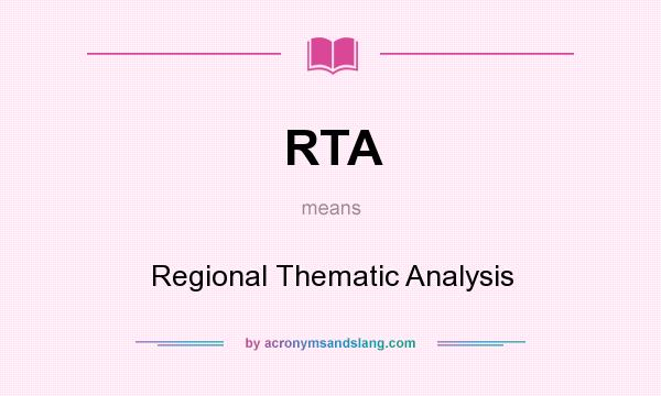 What does RTA mean? It stands for Regional Thematic Analysis