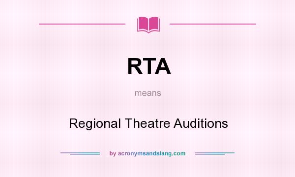 What does RTA mean? It stands for Regional Theatre Auditions