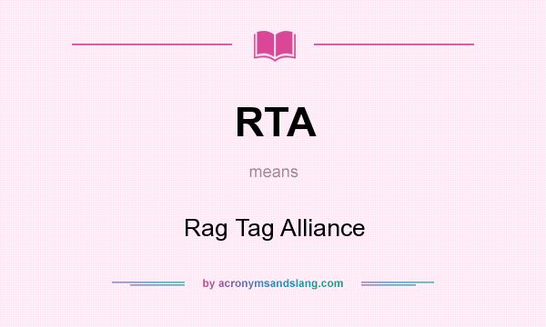 What does RTA mean? It stands for Rag Tag Alliance