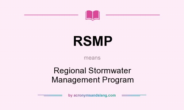 What does RSMP mean? It stands for Regional Stormwater Management Program