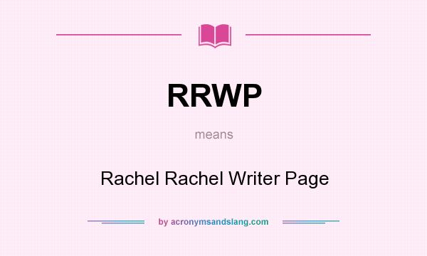What does RRWP mean? It stands for Rachel Rachel Writer Page