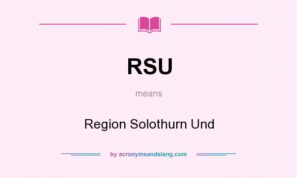 What does RSU mean? It stands for Region Solothurn Und