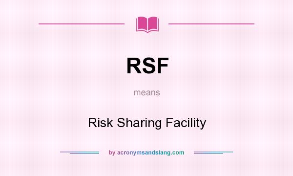 What does RSF mean? It stands for Risk Sharing Facility
