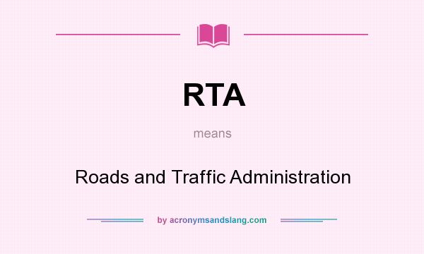 What does RTA mean? It stands for Roads and Traffic Administration