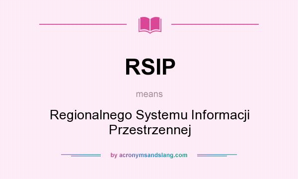 What does RSIP mean? It stands for Regionalnego Systemu Informacji Przestrzennej