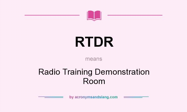 What does RTDR mean? It stands for Radio Training Demonstration Room
