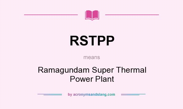 What does RSTPP mean? It stands for Ramagundam Super Thermal Power Plant