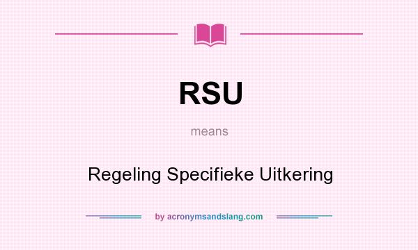 What does RSU mean? It stands for Regeling Specifieke Uitkering