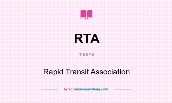 What does RTA mean? It stands for Rapid Transit Association
