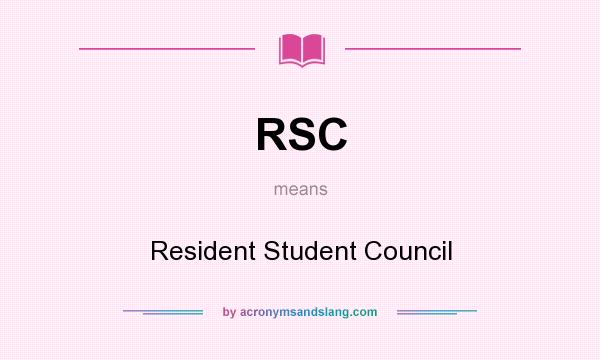 What does RSC mean? It stands for Resident Student Council