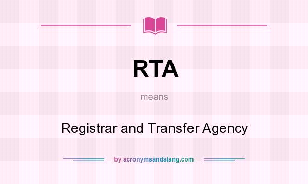 What does RTA mean? It stands for Registrar and Transfer Agency