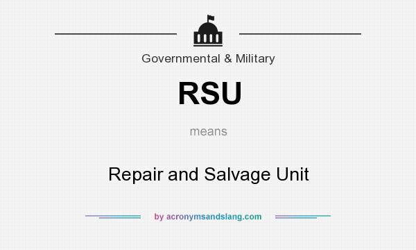 What does RSU mean? It stands for Repair and Salvage Unit