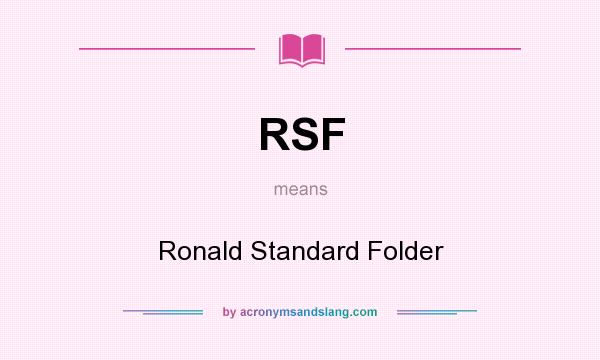 What does RSF mean? It stands for Ronald Standard Folder