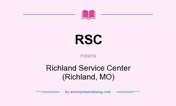 What does RSC mean? It stands for Richland Service Center (Richland, MO)