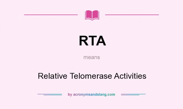 What does RTA mean? It stands for Relative Telomerase Activities