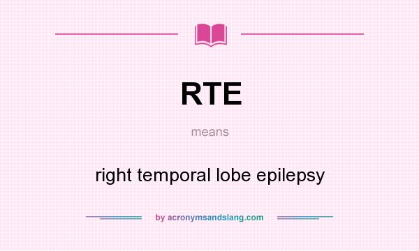 What does RTE mean? It stands for right temporal lobe epilepsy