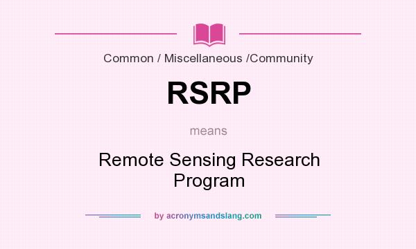 What does RSRP mean? It stands for Remote Sensing Research Program