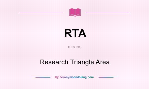 What does RTA mean? It stands for Research Triangle Area