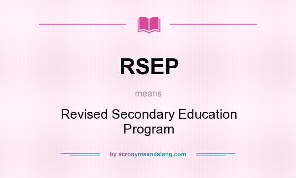 What does RSEP mean? It stands for Revised Secondary Education Program