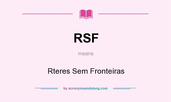 What does RSF mean? It stands for Rteres Sem Fronteiras