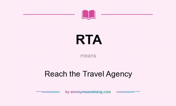 What does RTA mean? It stands for Reach the Travel Agency