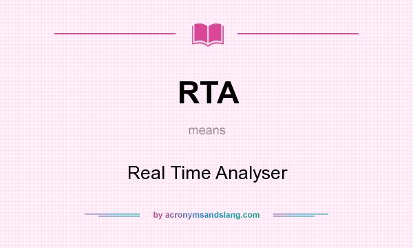 What does RTA mean? It stands for Real Time Analyser