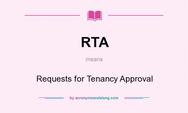 What does RTA mean? It stands for Requests for Tenancy Approval
