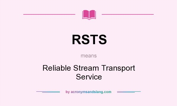 What does RSTS mean? It stands for Reliable Stream Transport Service
