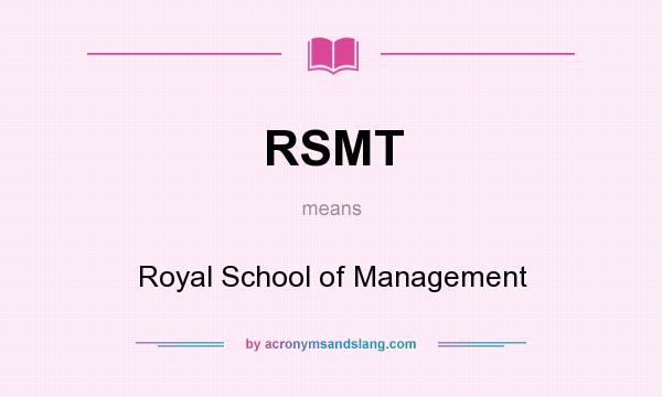 What does RSMT mean? It stands for Royal School of Management