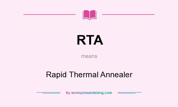 What does RTA mean? It stands for Rapid Thermal Annealer