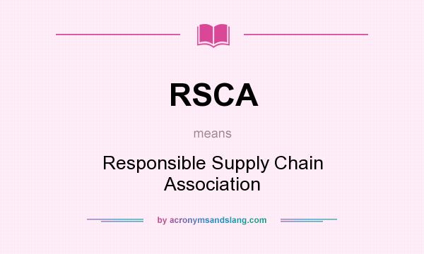 What does RSCA mean? It stands for Responsible Supply Chain Association