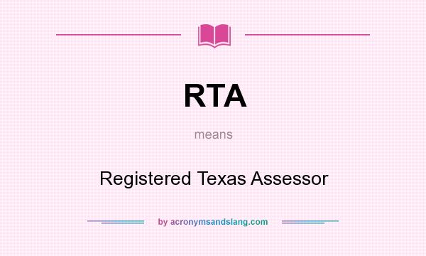 What does RTA mean? It stands for Registered Texas Assessor