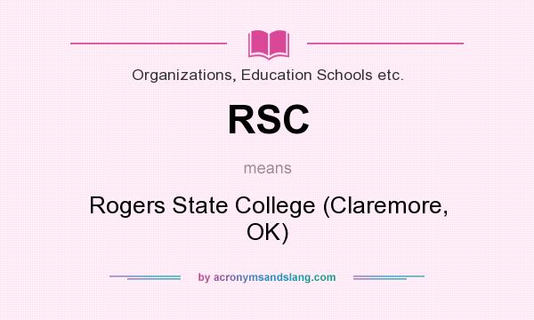 What does RSC mean? It stands for Rogers State College (Claremore, OK)