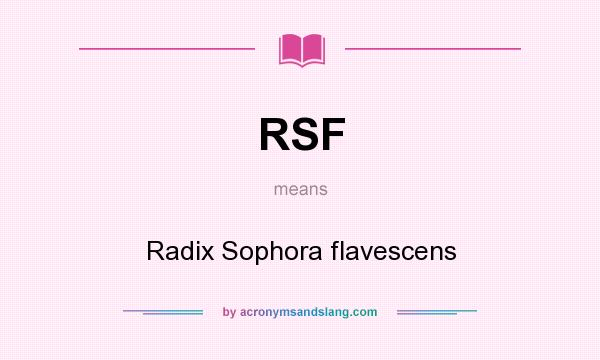 What does RSF mean? It stands for Radix Sophora flavescens