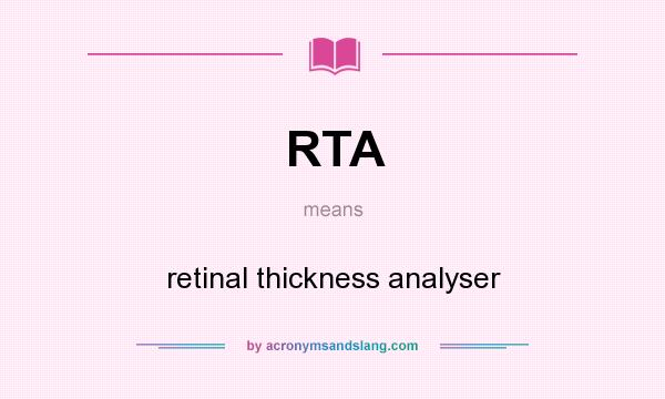 What does RTA mean? It stands for retinal thickness analyser